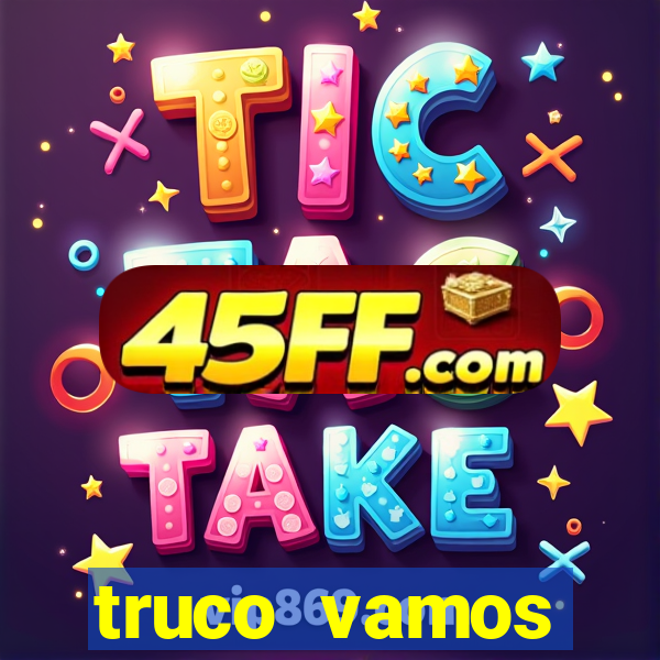 truco vamos torneios online